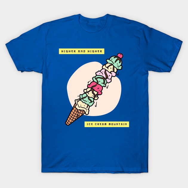 Higher and Higher Ice Cream Mountain for Ice Cream Food Lover T-Shirt by LetShirtSay